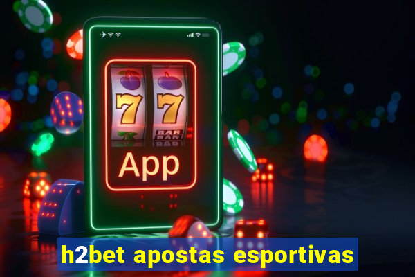 h2bet apostas esportivas